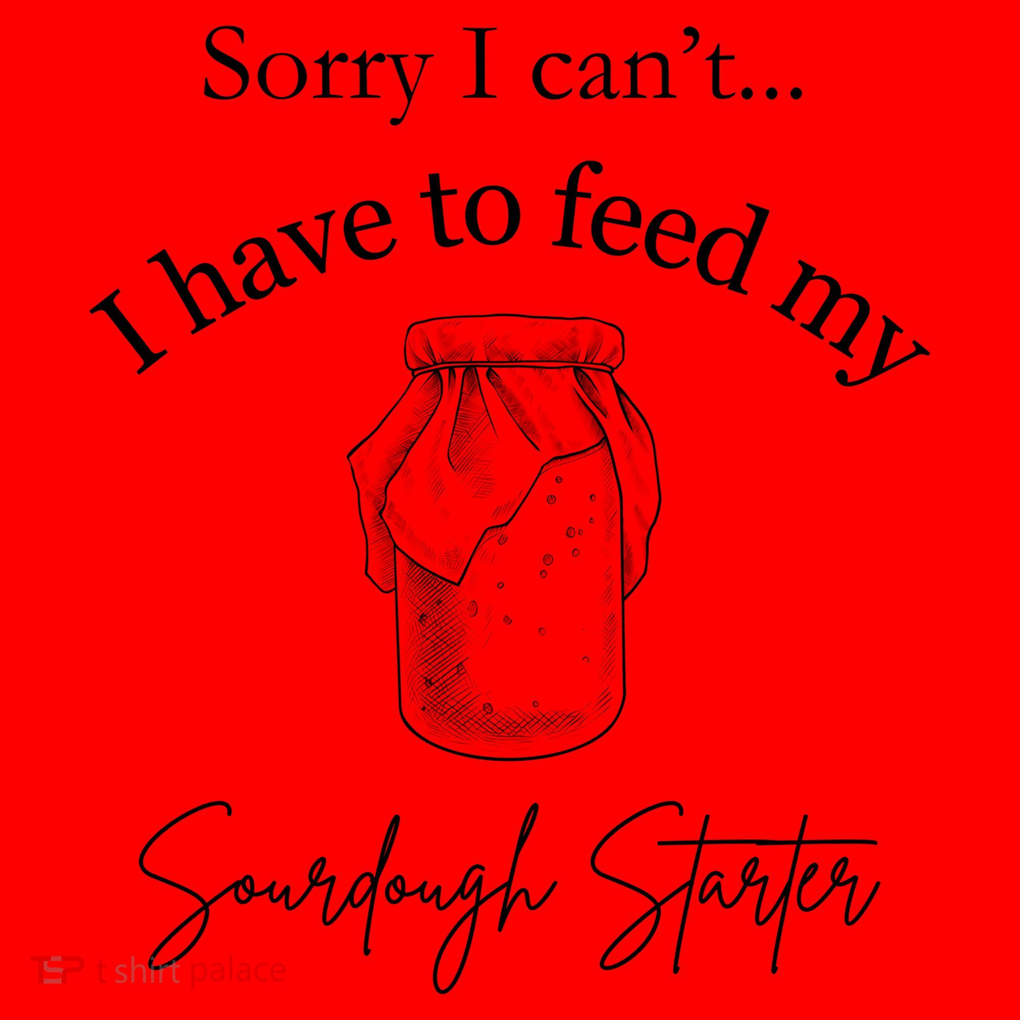 Sorry I CanT...I Have To Feed My Sourdough Starter Santa Hat