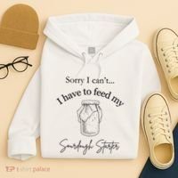 Sorry I CanT...I Have To Feed My Sourdough Starter Hoodie thumb 4