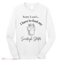 Sorry I CanT...I Have To Feed My Sourdough Starter Long Sleeve Shirt thumb 0