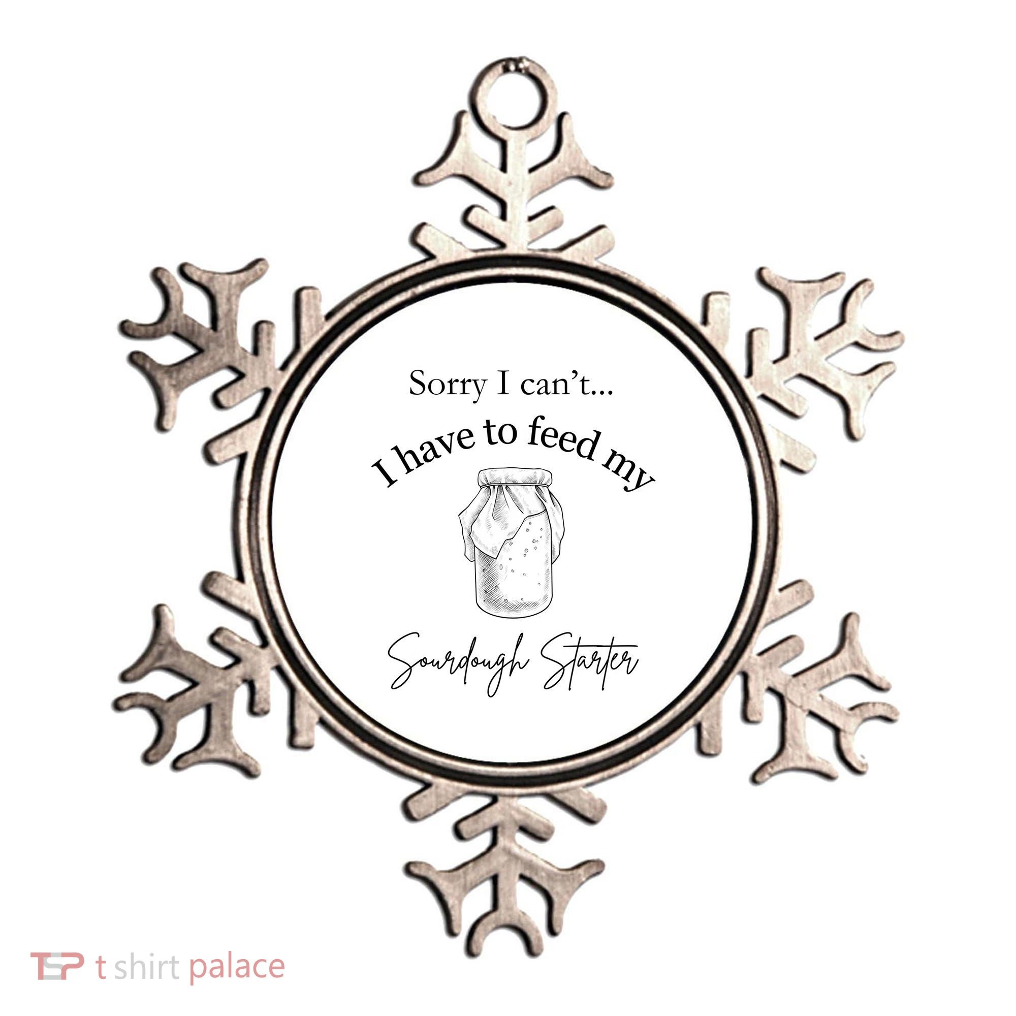 Sorry I CanT...I Have To Feed My Sourdough Starter Ornament