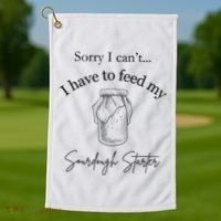 Sorry I CanT...I Have To Feed My Sourdough Starter Golf Towel thumb 1