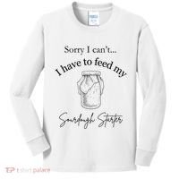 Sorry I CanT...I Have To Feed My Sourdough Starter Kids Long Sleeve Shirt thumb 0