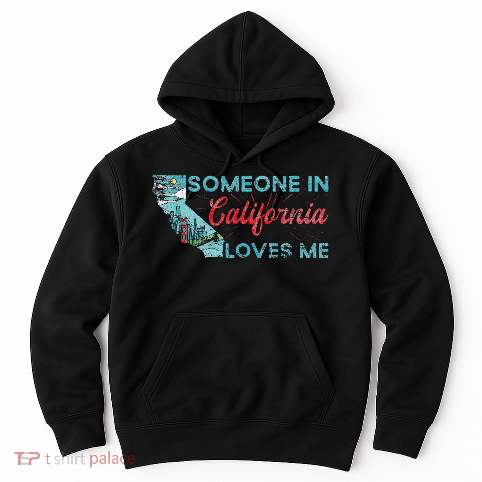 Someone In California Loves Me California Hoodie