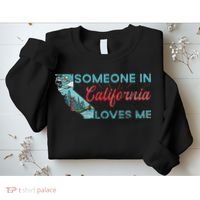 Someone In California Loves Me California Sweatshirt thumb 2