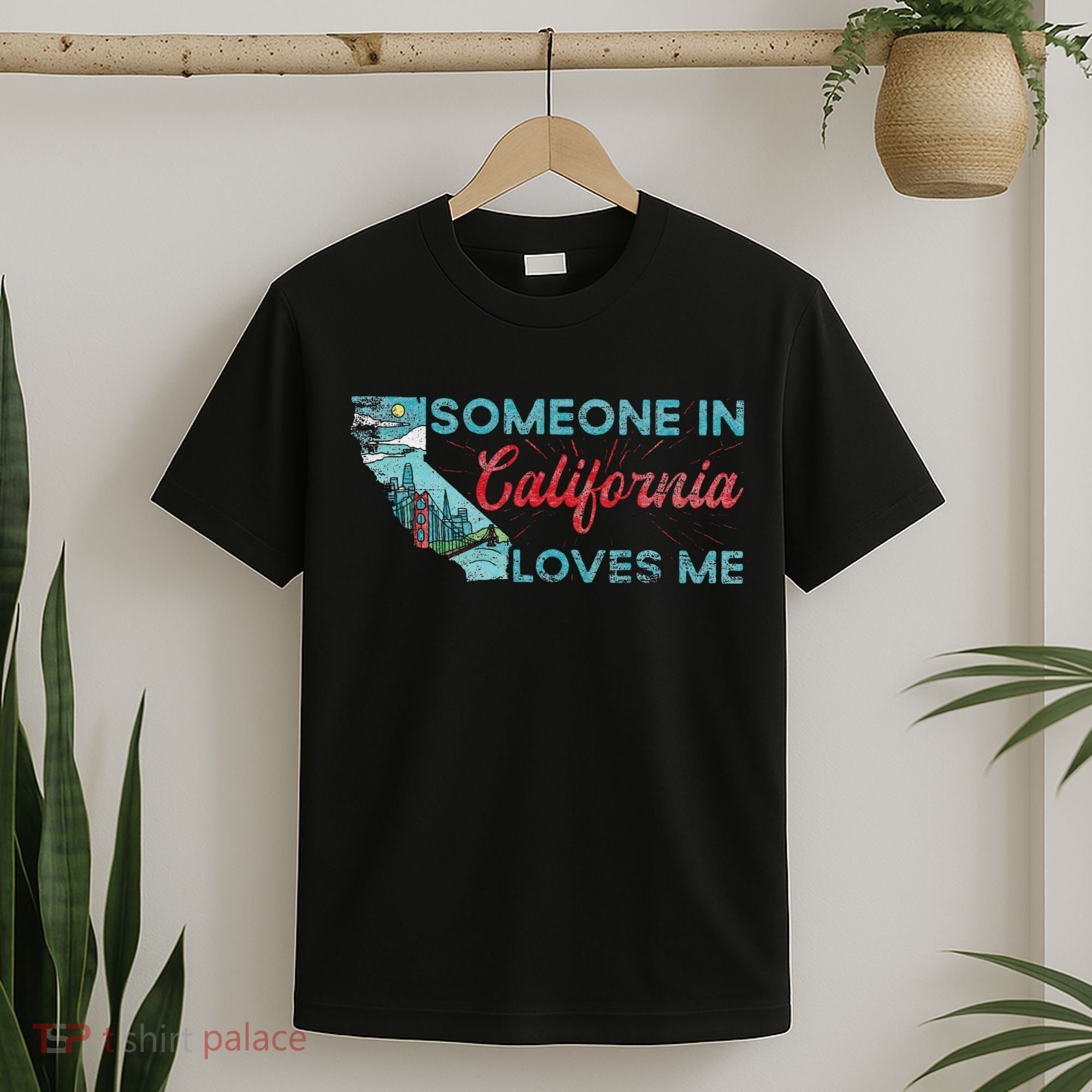 Someone In California Loves Me California T-Shirt