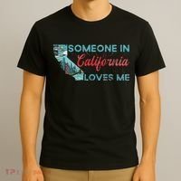 Someone In California Loves Me California T-Shirt thumb 3