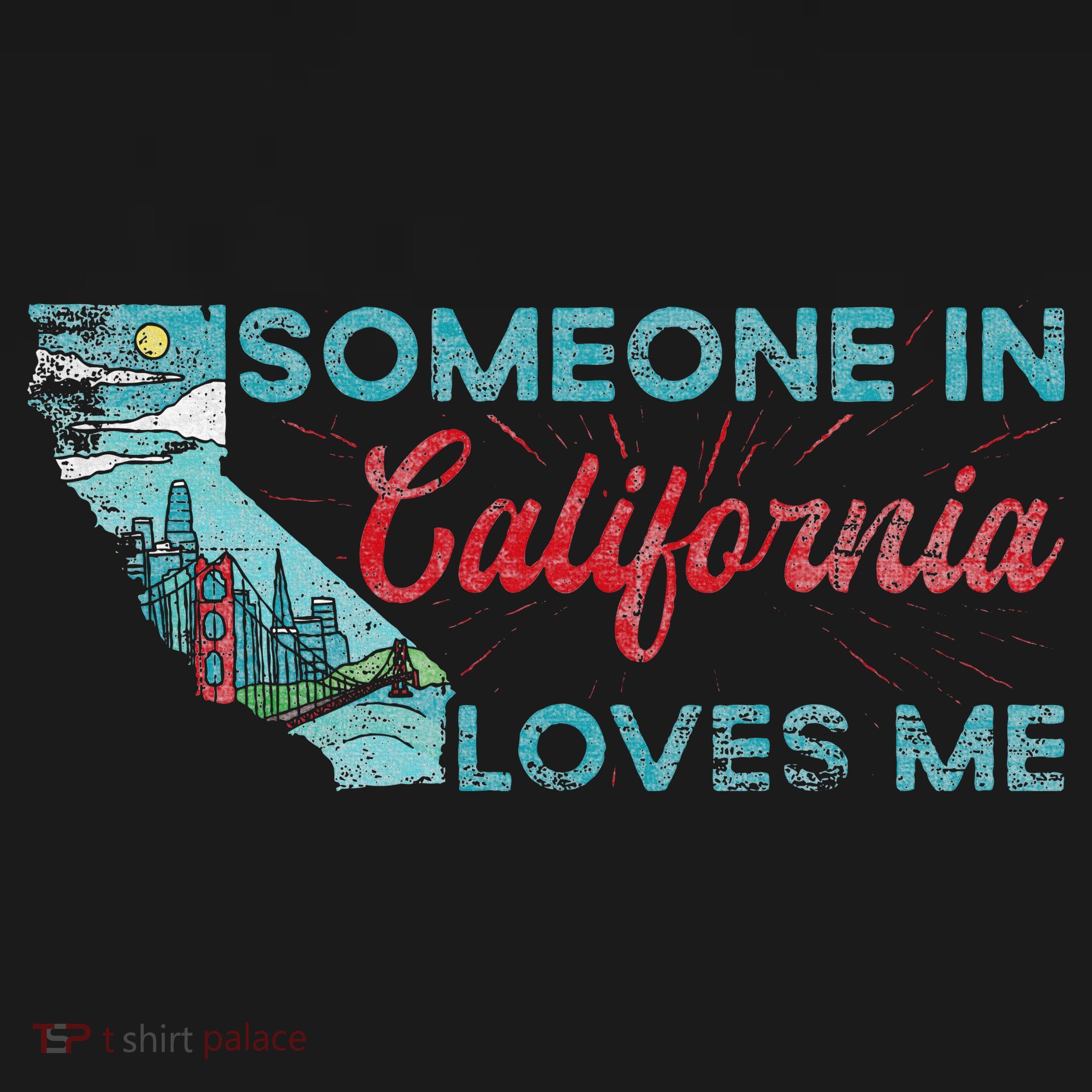 Someone In California Loves Me California T-Shirt