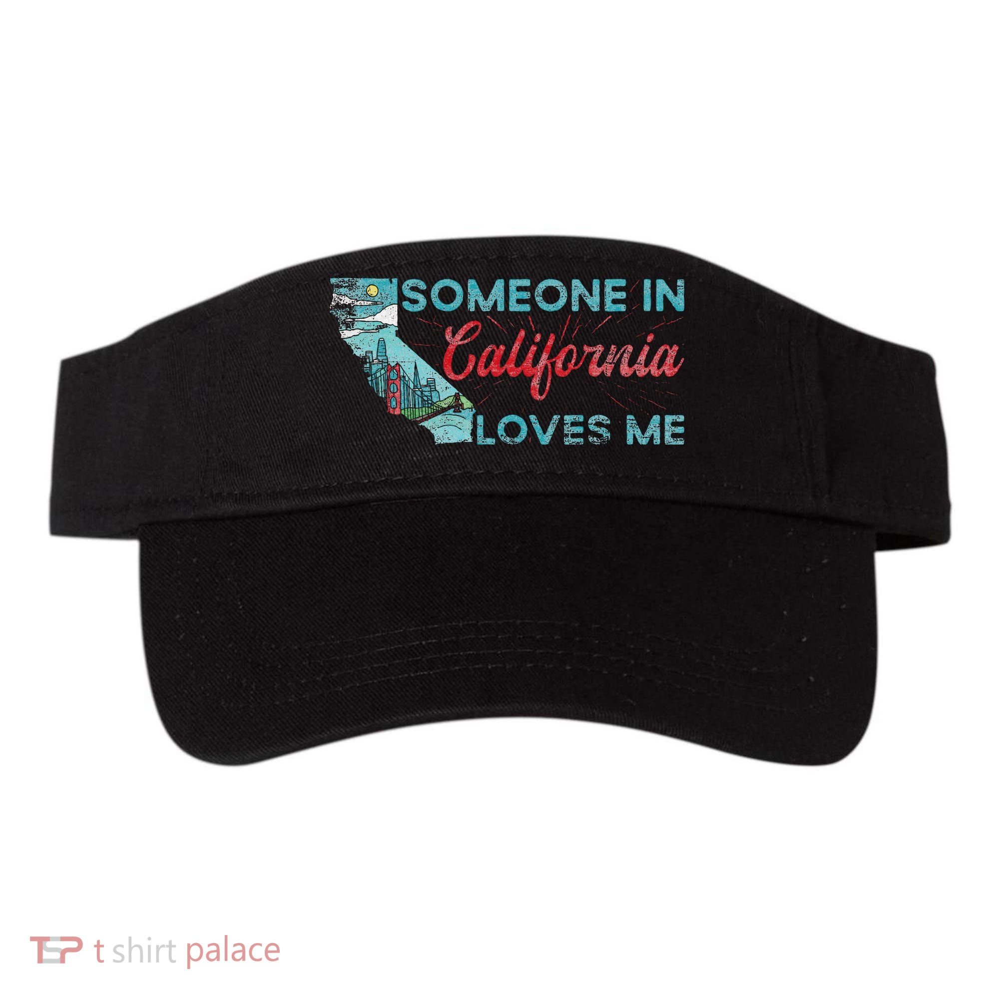 Someone In California Loves Me California Visor