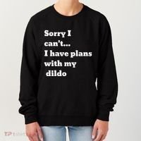 Sorry I CanT. I Have Plans With My Dildo Women's Sweatshirt thumb 0