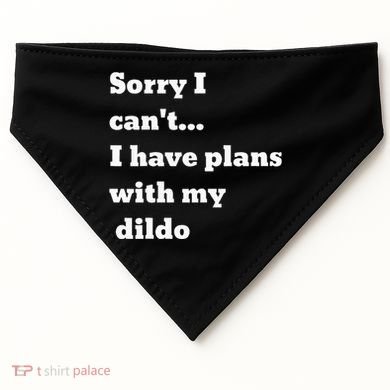 Sorry I CanT. I Have Plans With My Dildo USA-Made Doggie Bandana
