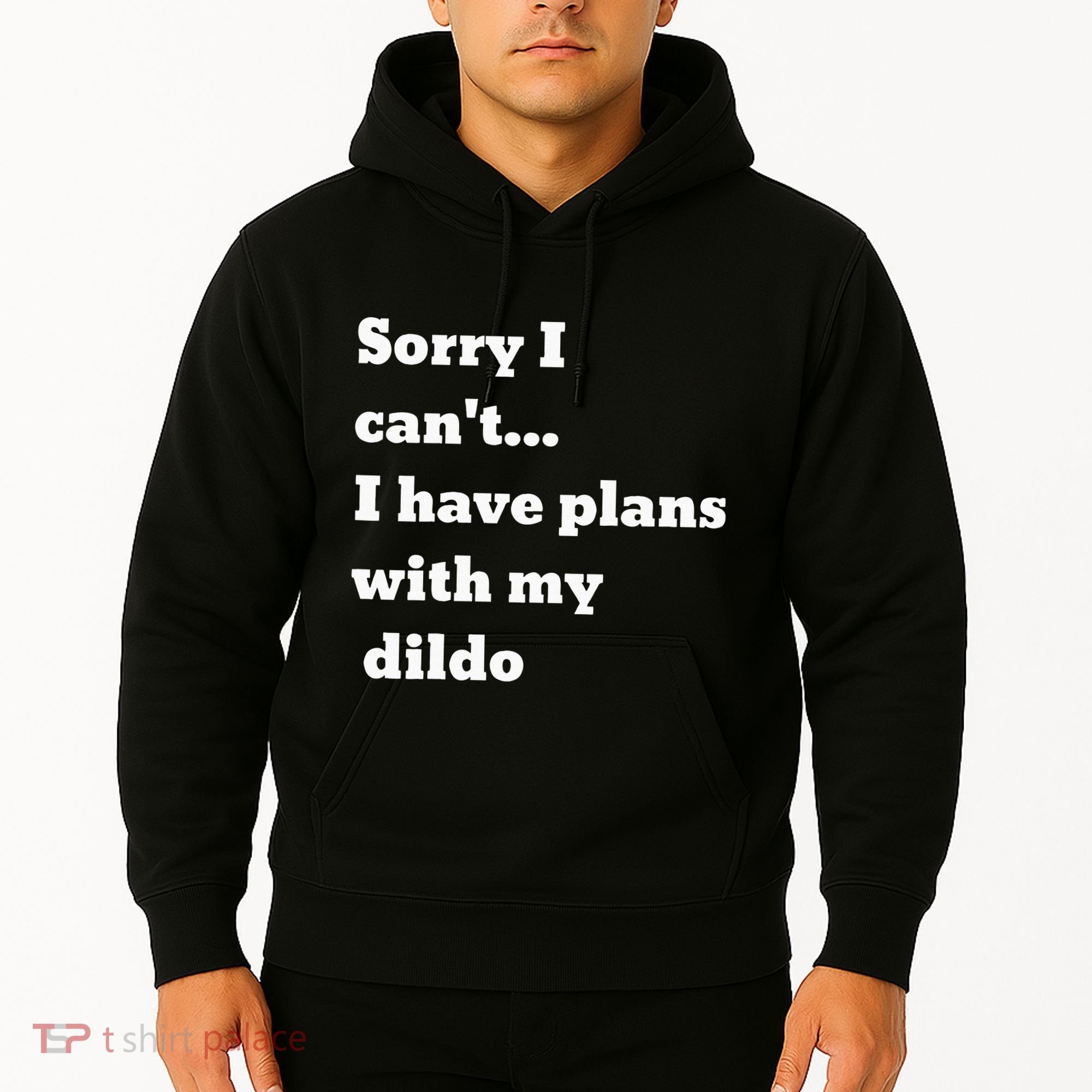 Sorry I CanT. I Have Plans With My Dildo Hoodie