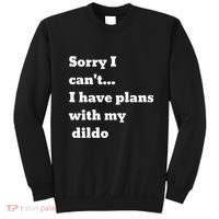 Sorry I CanT. I Have Plans With My Dildo Sweatshirt thumb 0