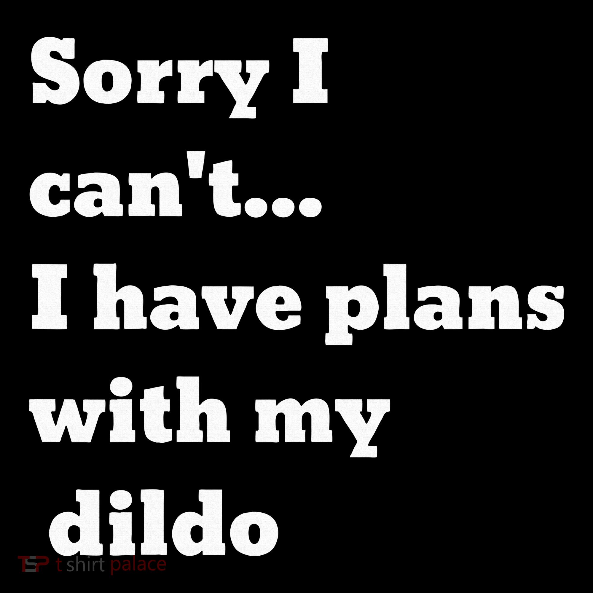Sorry I CanT. I Have Plans With My Dildo Sweatshirt
