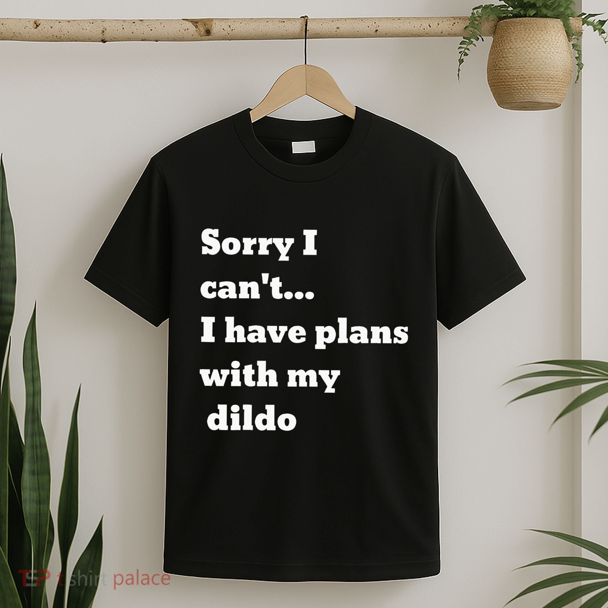 Sorry I CanT. I Have Plans With My Dildo T-Shirt