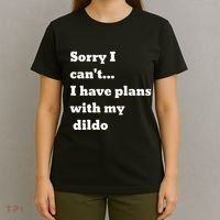 Sorry I CanT. I Have Plans With My Dildo T-Shirt thumb 4