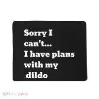Sorry I CanT. I Have Plans With My Dildo Mousepad thumb 0