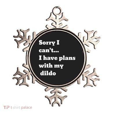 Sorry I CanT. I Have Plans With My Dildo Ornament