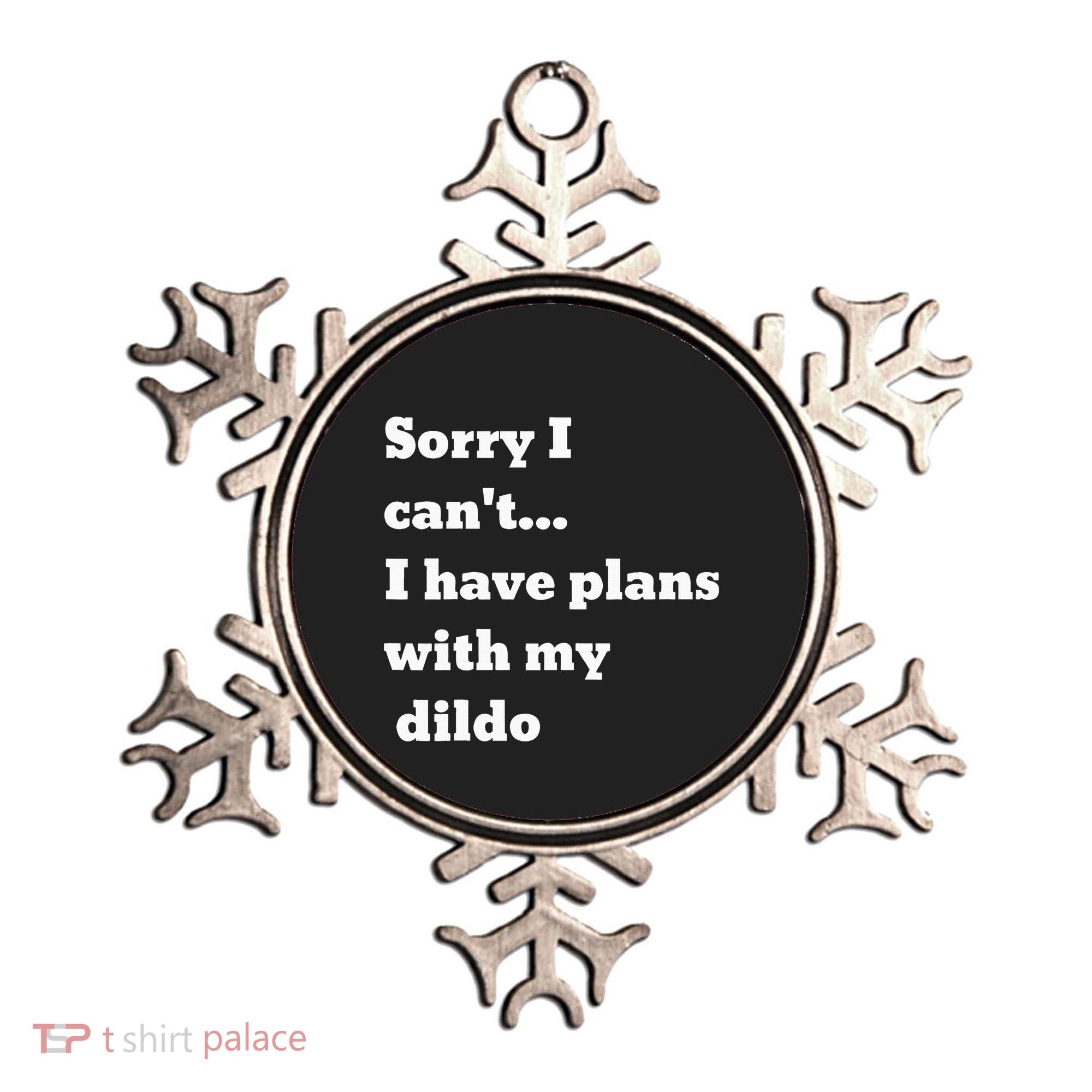 Sorry I CanT. I Have Plans With My Dildo Ornament