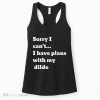 Sorry I CanT. I Have Plans With My Dildo Women's Tank Top thumb 0