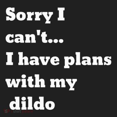 Sorry I CanT. I Have Plans With My Dildo Hat