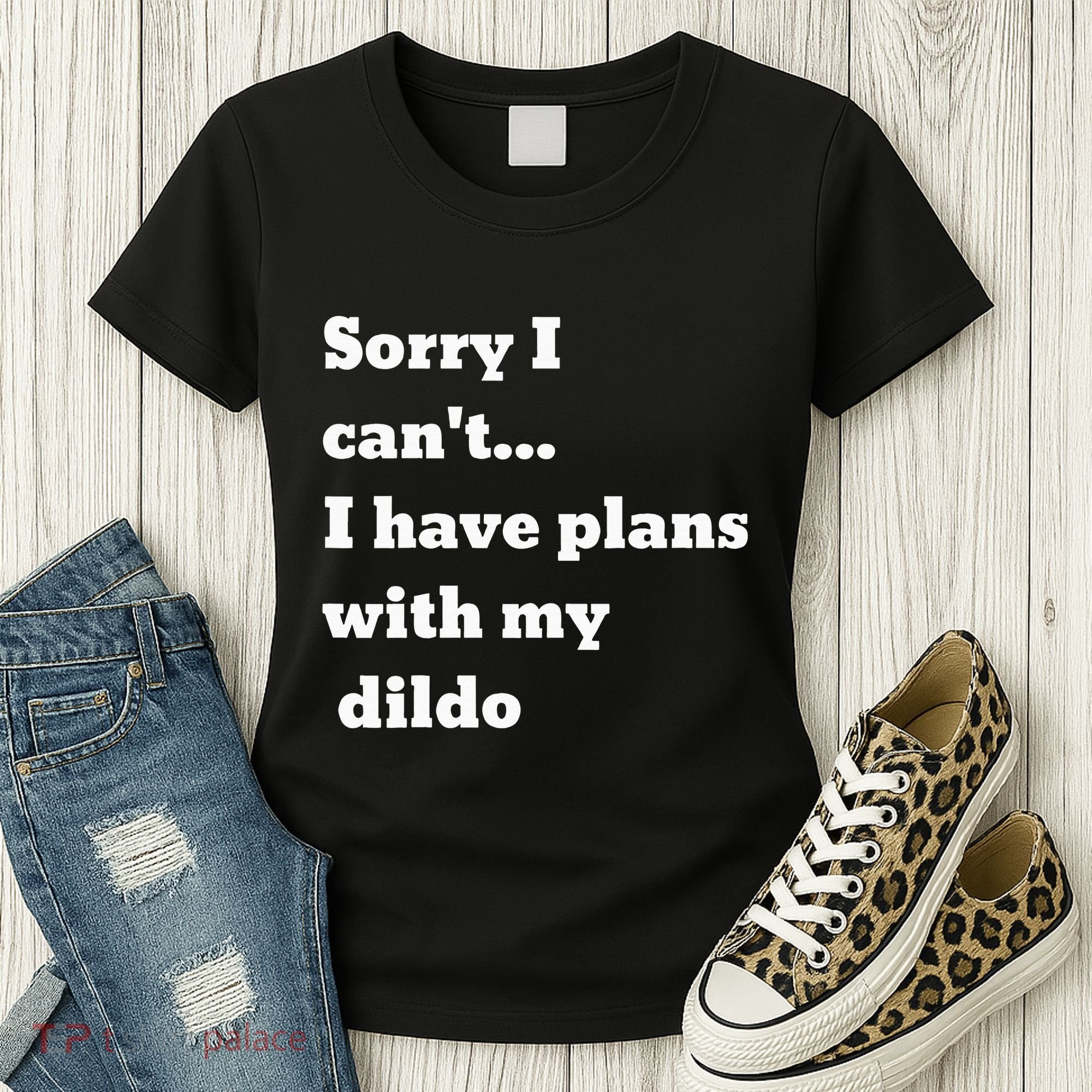 Sorry I CanT. I Have Plans With My Dildo Women's T-Shirt