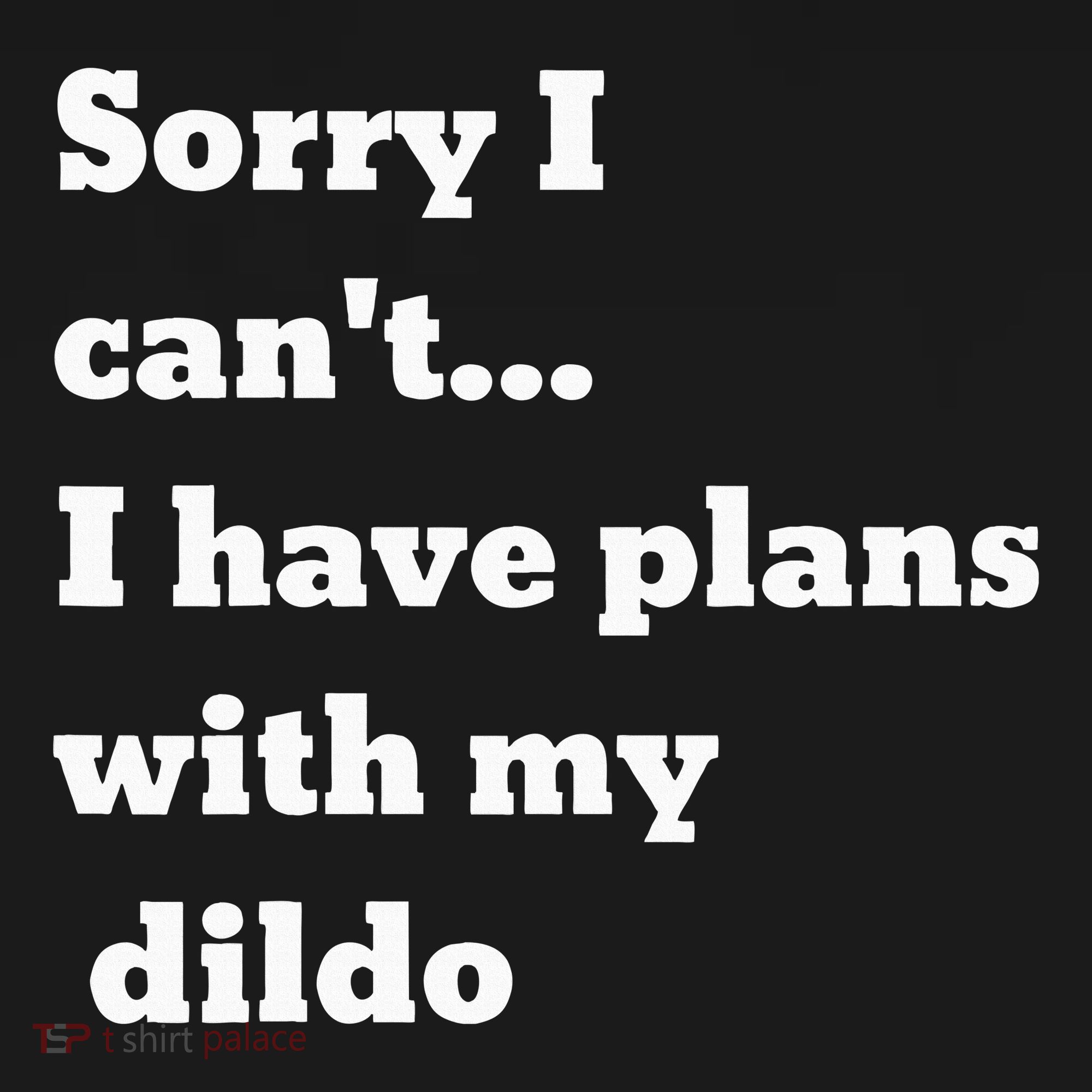 Sorry I CanT. I Have Plans With My Dildo Tote Bag