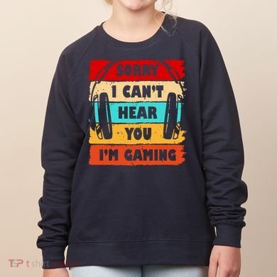 Sorry I Can't Hear You I'm Gaming Retro Women's Sweatshirt