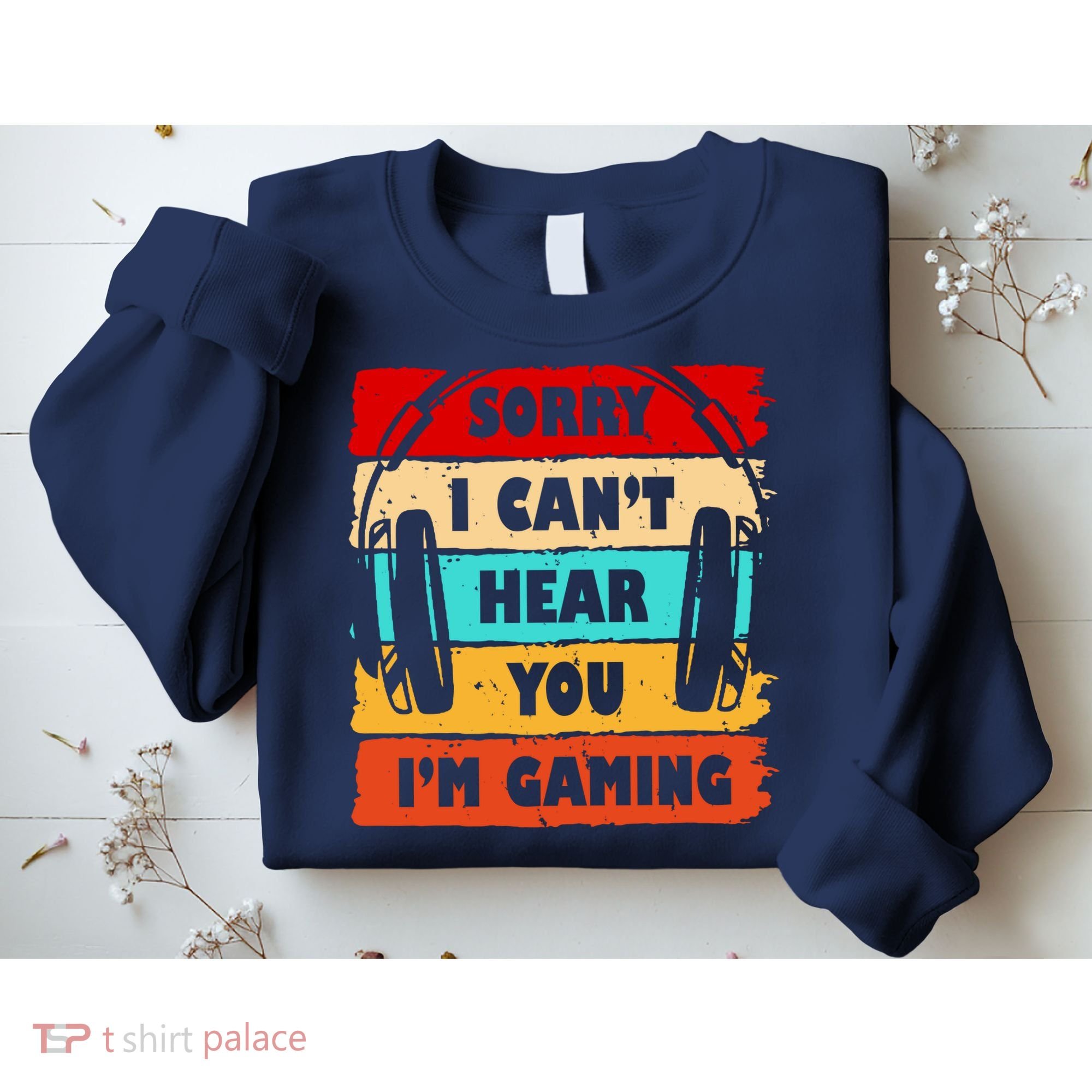 Sorry I Can't Hear You I'm Gaming Retro Sweatshirt