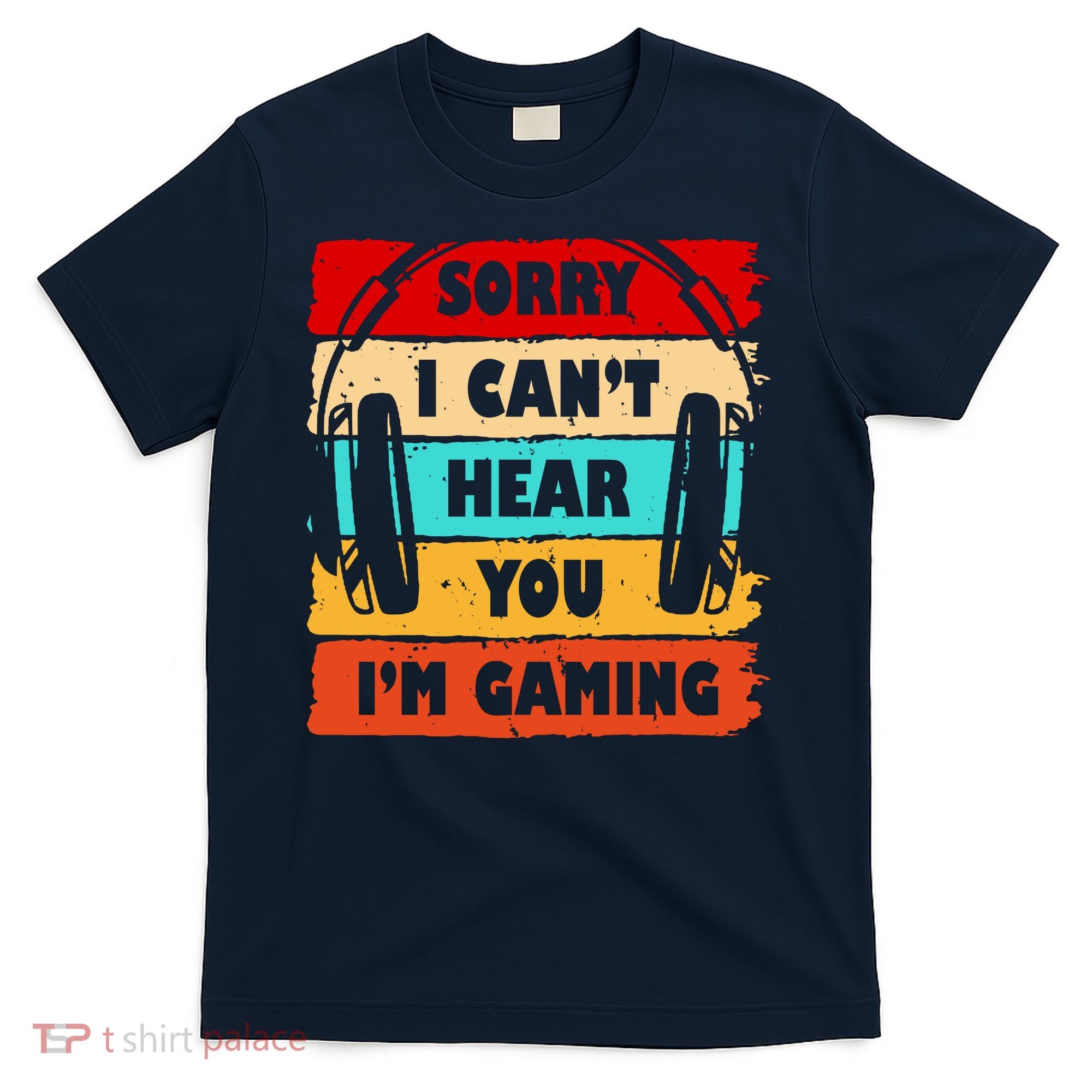 Sorry I Can't Hear You I'm Gaming Retro T-Shirt