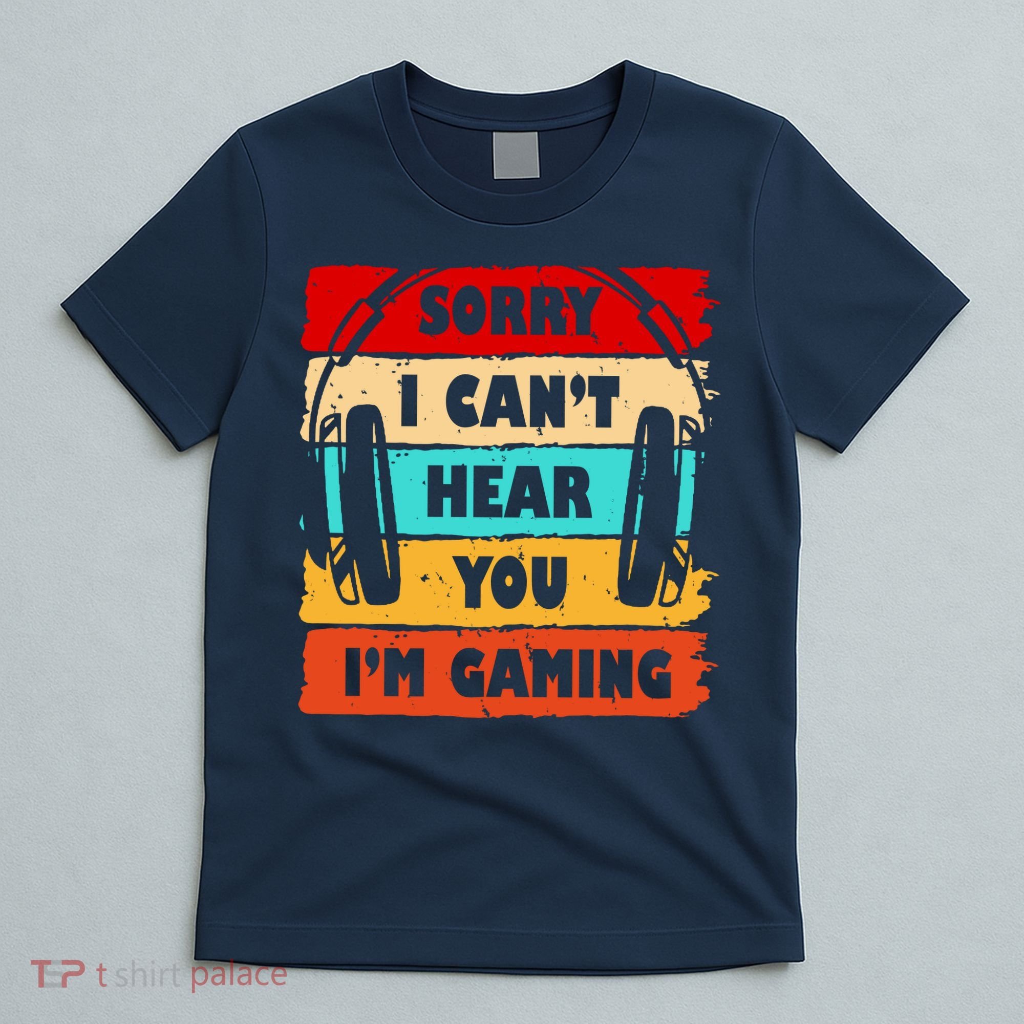 Sorry I Can't Hear You I'm Gaming Retro T-Shirt
