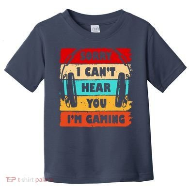 Sorry I Can't Hear You I'm Gaming Retro Toddler T-Shirt