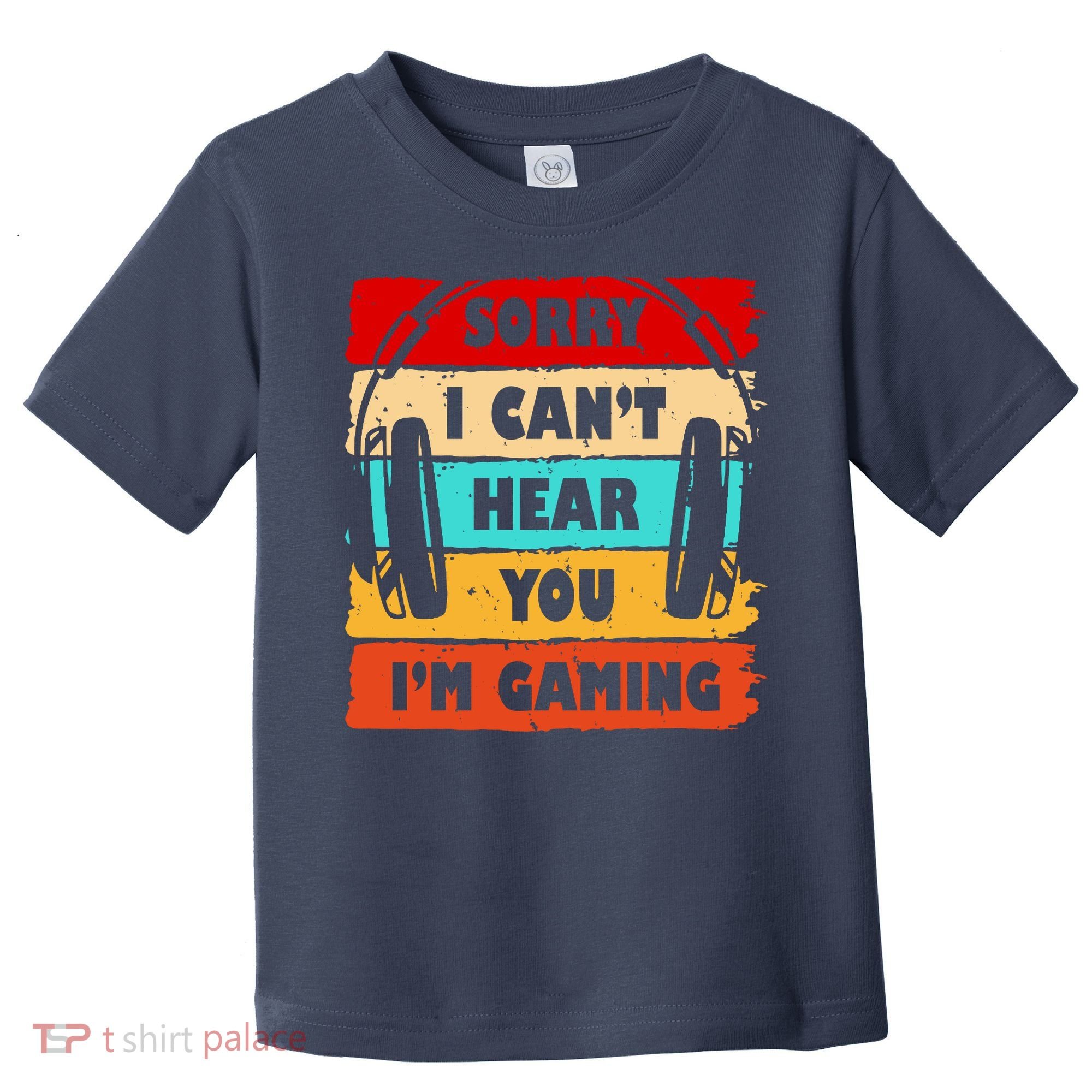 Sorry I Can't Hear You I'm Gaming Retro Toddler T-Shirt