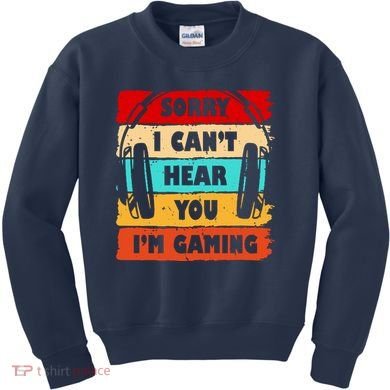 Sorry I Can't Hear You I'm Gaming Retro Kids Sweatshirt