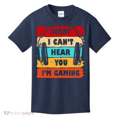 Sorry I Can't Hear You I'm Gaming Retro Kids T-Shirt