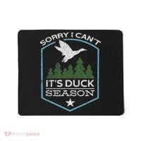 Sorry I Can´t It´s Duck Season Duck Hunting Funny Hunting Mousepad thumb 0