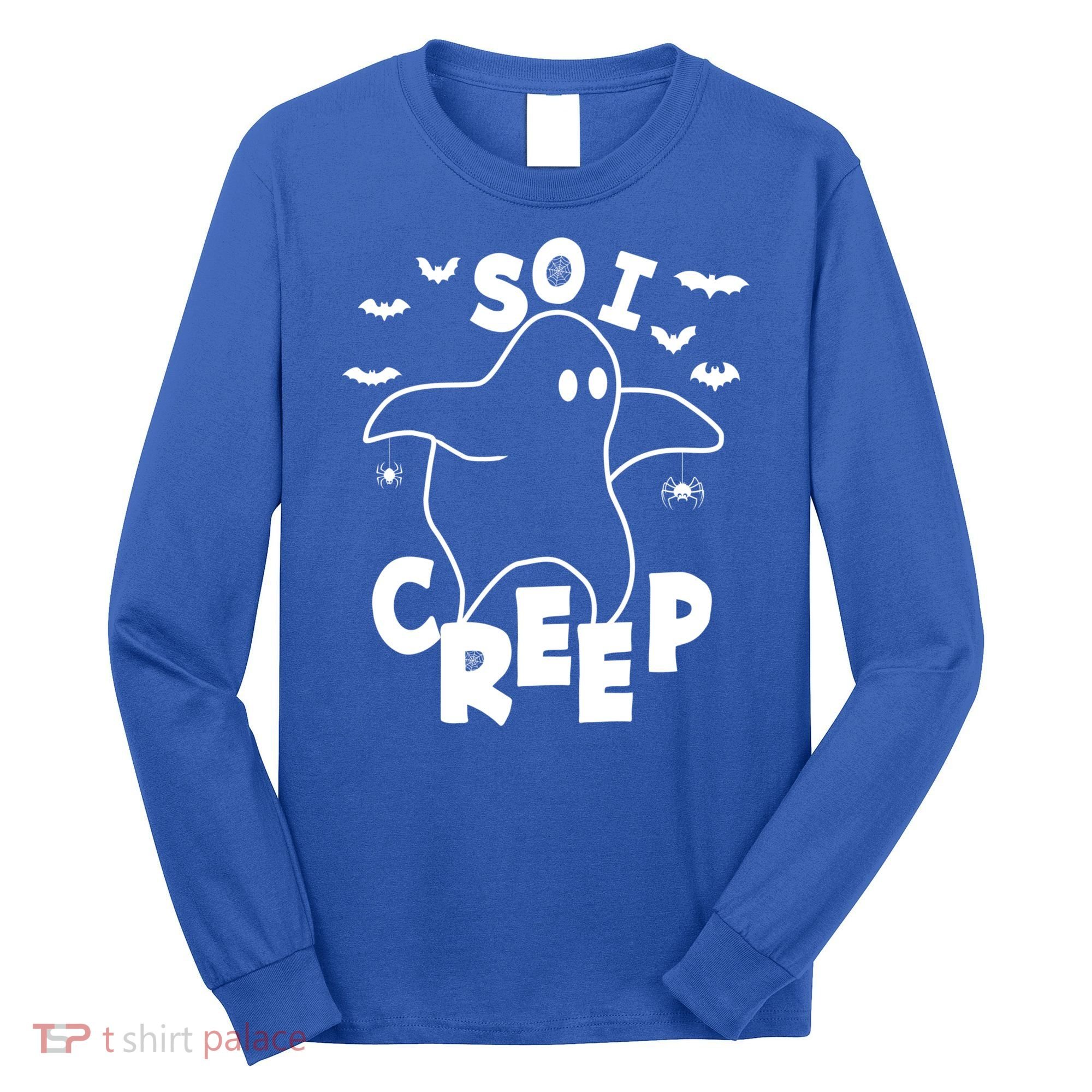 So I Creep Funny Halloween Ghost Spooky Season Long Sleeve Shirt