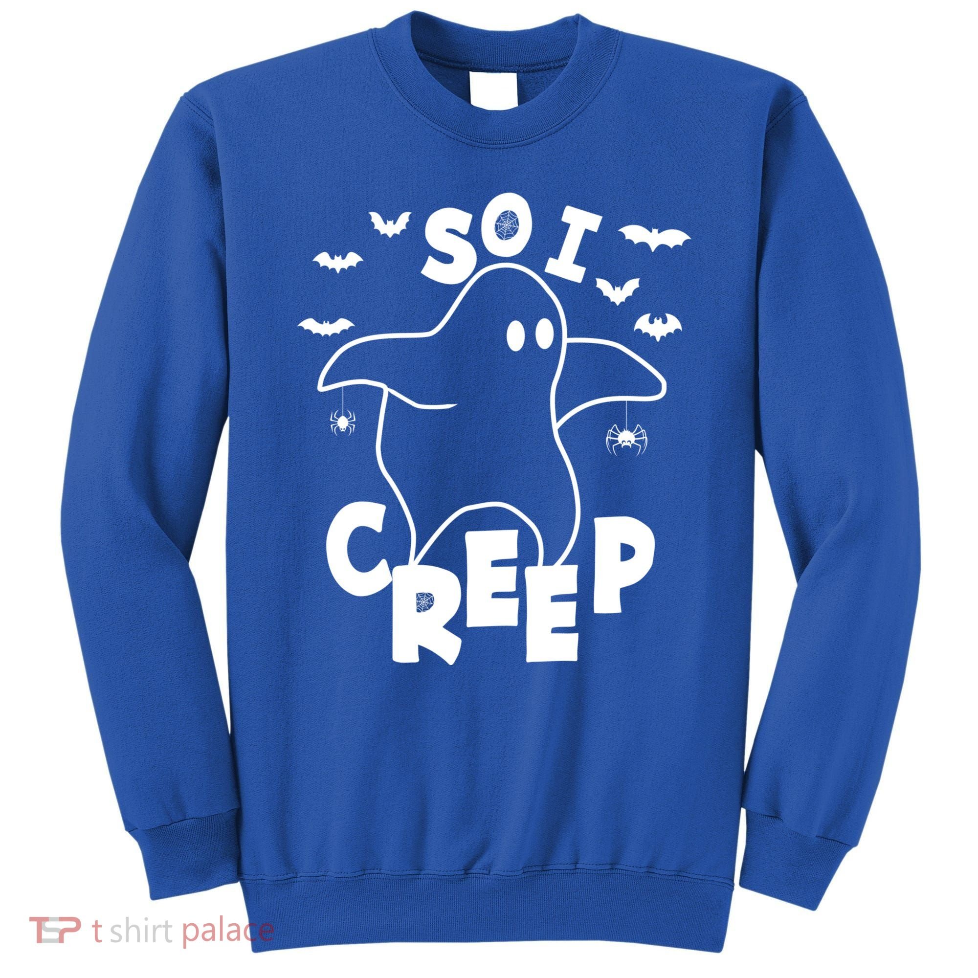 So I Creep Funny Halloween Ghost Spooky Season Sweatshirt