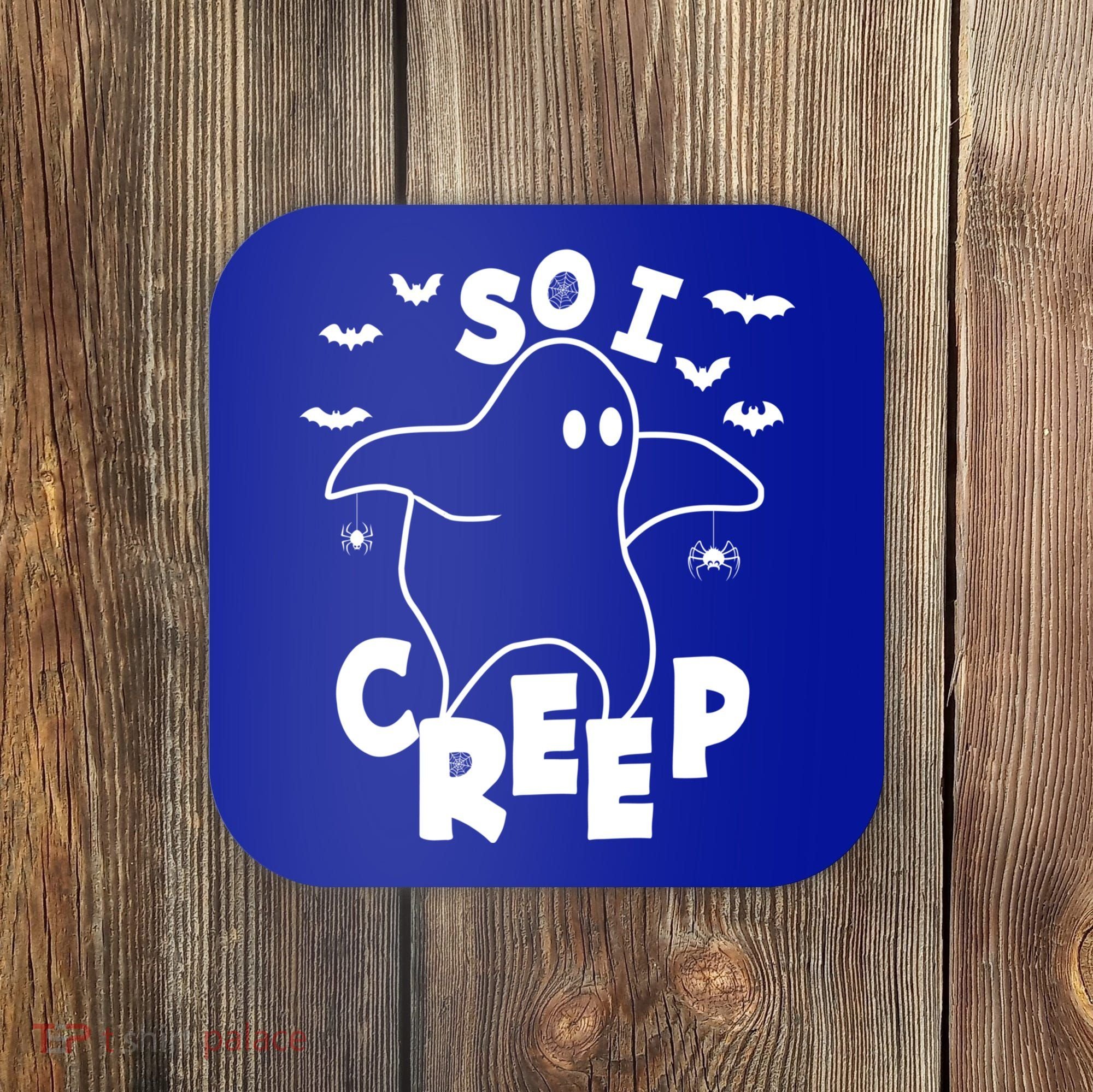 So I Creep Funny Halloween Ghost Spooky Season Coaster