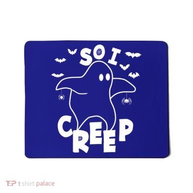 So I Creep Funny Halloween Ghost Spooky Season Mousepad