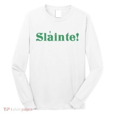 Sláinte! Irish Cheers Long Sleeve Shirt