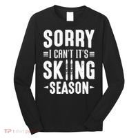 Sory I Cant Its Skiing Season Funny Skiing Gift Long Sleeve Shirt thumb 0