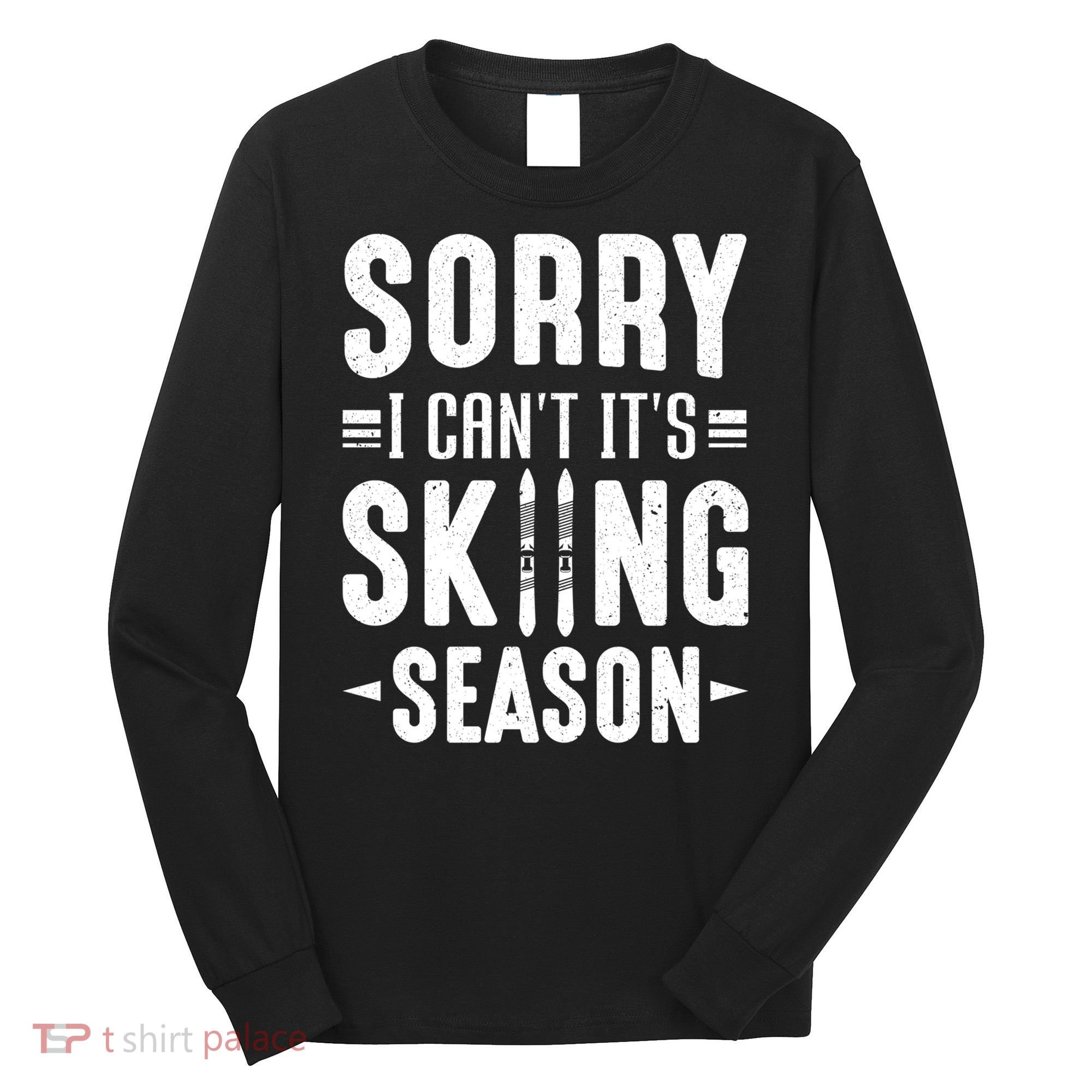 Sory I Cant Its Skiing Season Funny Skiing Gift Long Sleeve Shirt