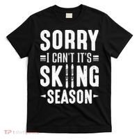 Sory I Cant Its Skiing Season Funny Skiing Gift T-Shirt thumb 0