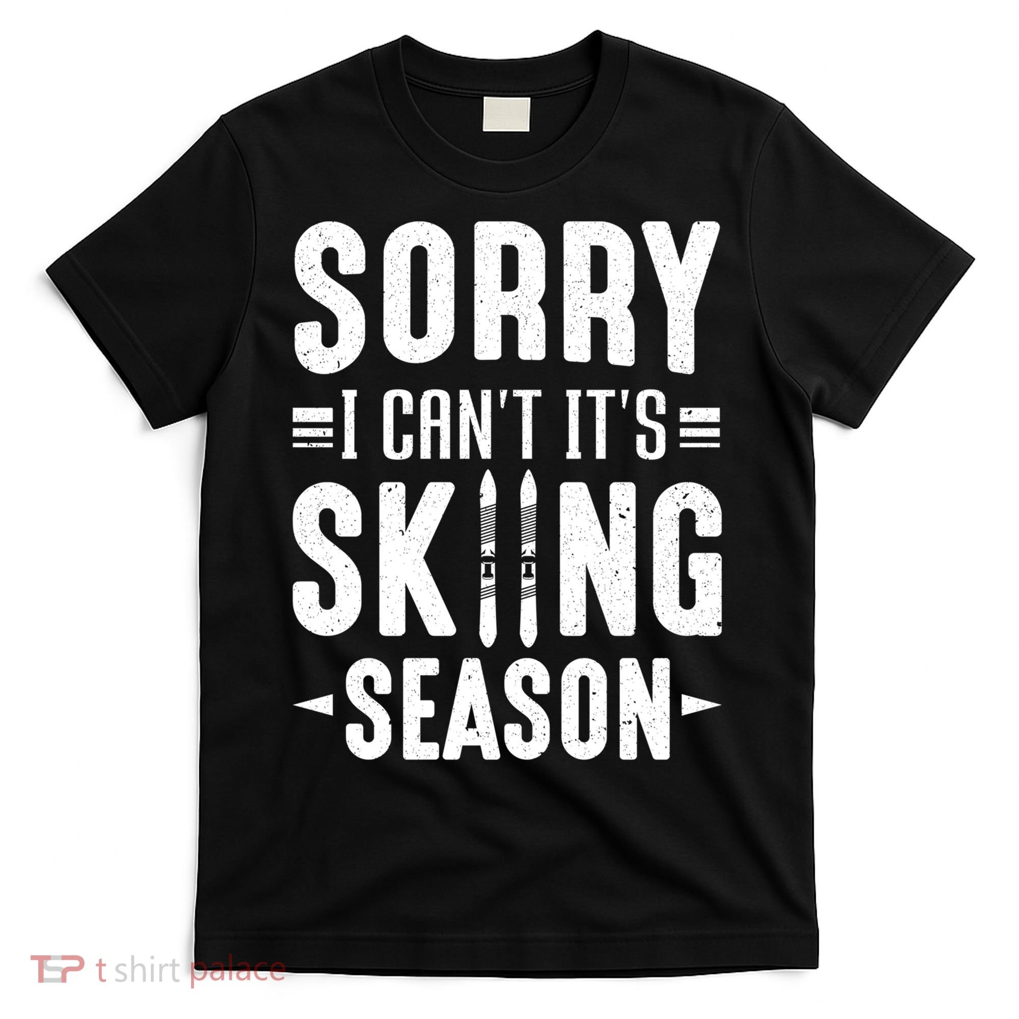 Sory I Cant Its Skiing Season Funny Skiing Gift T-Shirt