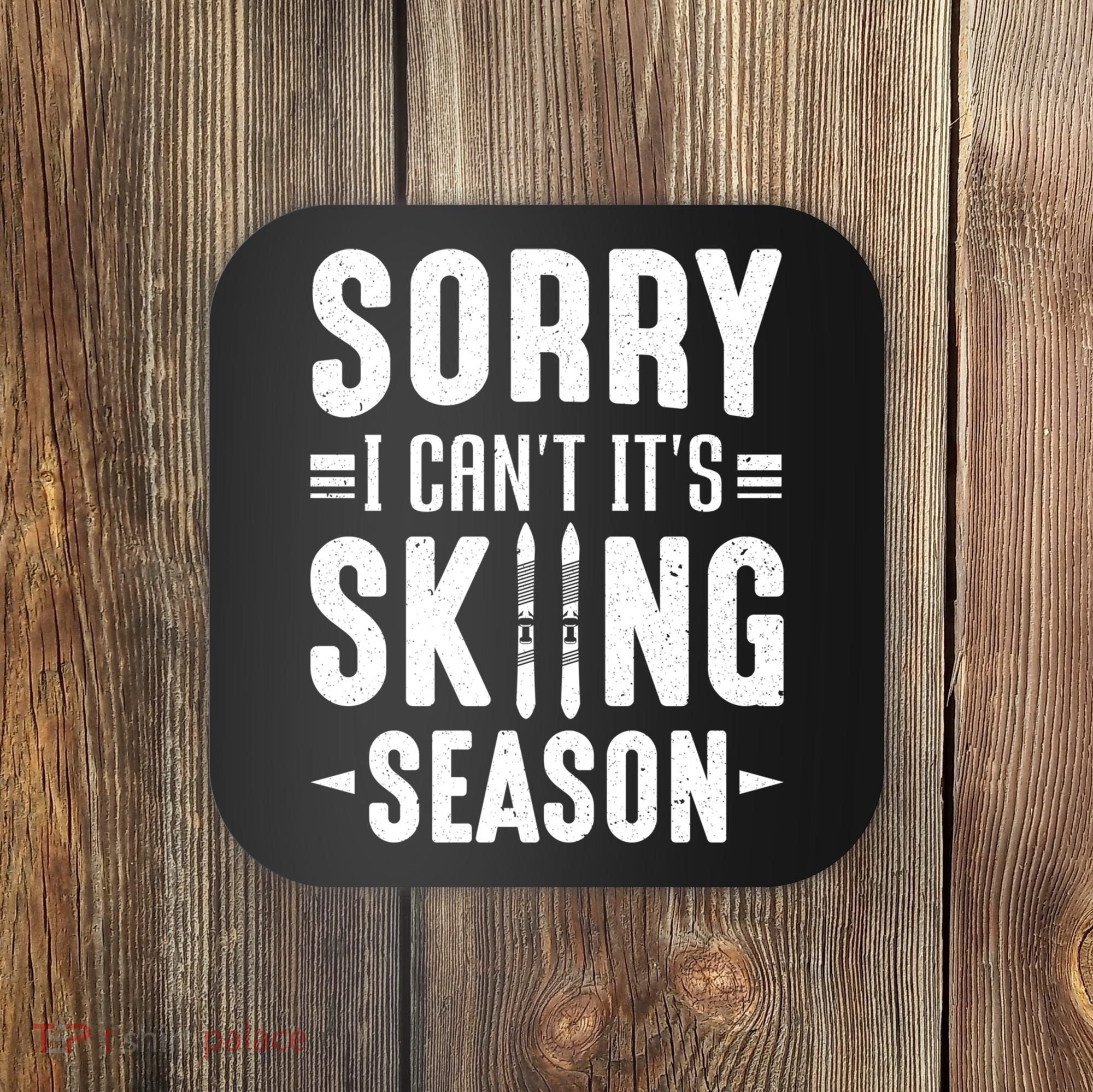 Sory I Cant Its Skiing Season Funny Skiing Gift Coaster