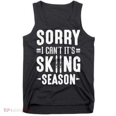 Sory I Cant Its Skiing Season Funny Skiing Gift Tank Top