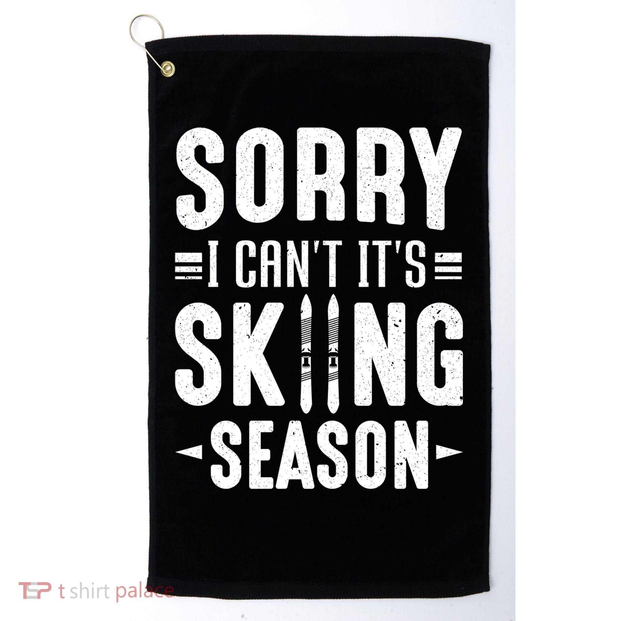 Sory I Cant Its Skiing Season Funny Skiing Gift Golf Towel