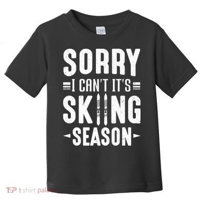 Sory I Cant Its Skiing Season Funny Skiing Gift Toddler T-Shirt