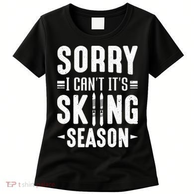 Sory I Cant Its Skiing Season Funny Skiing Gift Women's T-Shirt