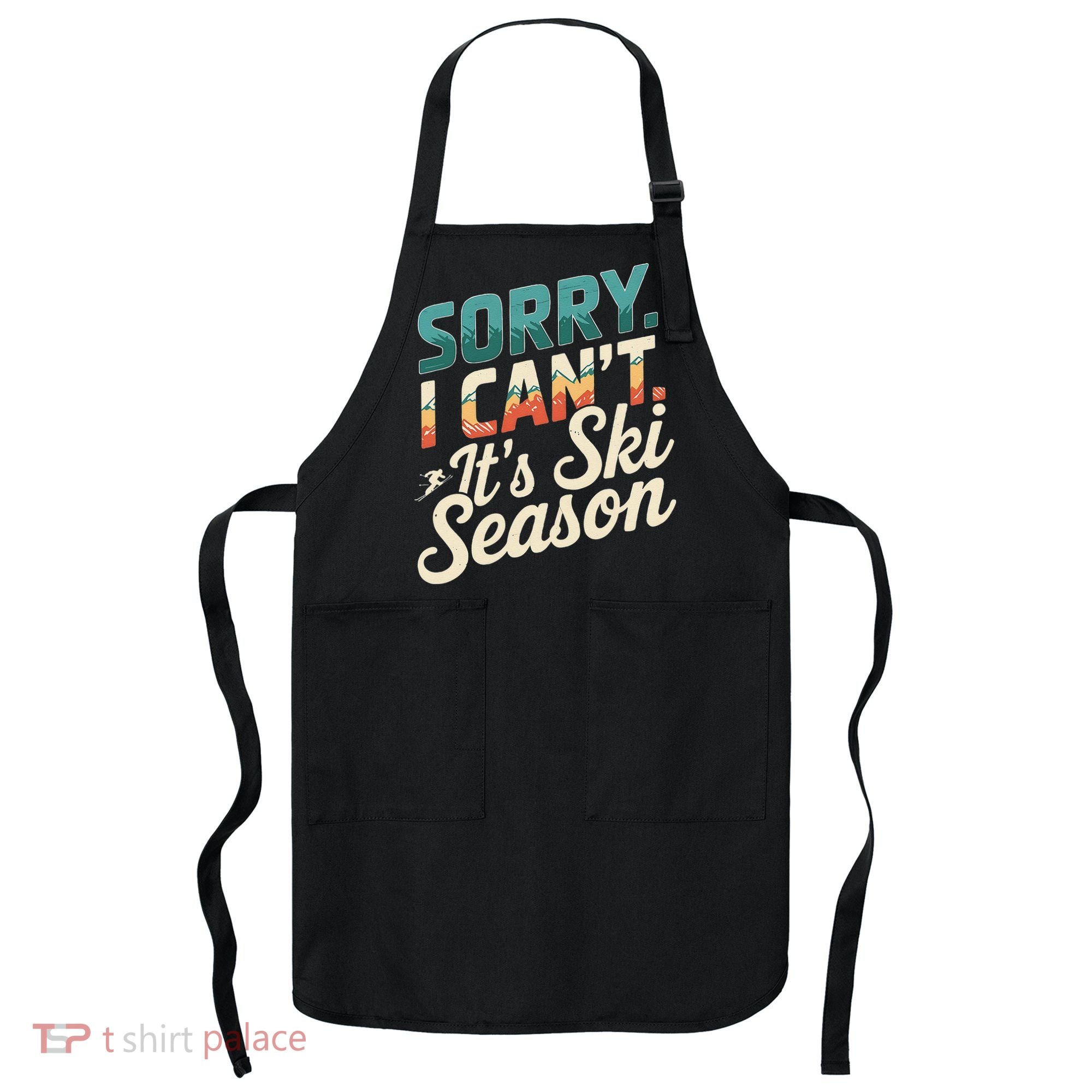 Sorry I CanT ItS Ski Season Winter Sports Apron